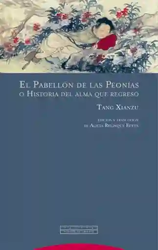 El Pabellón de Las Peonías o Historia Del Alma - Xianzu Tang