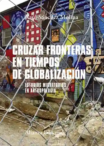 Cruzar Fronteras en Tiempos de Globalización. Raúl Sánchez