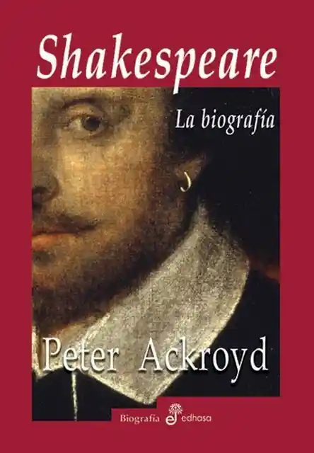 Shakespeare la Biografía. Peter Ackroyd
