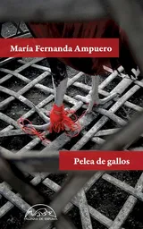 Pelea de Gallos. María Fernanda Ampuero