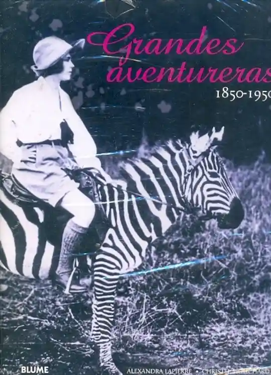 Grandes Aventureras 1850-1950. Alexandra Lapierre