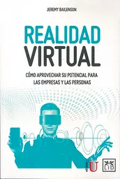 Realidad Virtual. Cómo aprovechar su potencial para las empresas y las personas