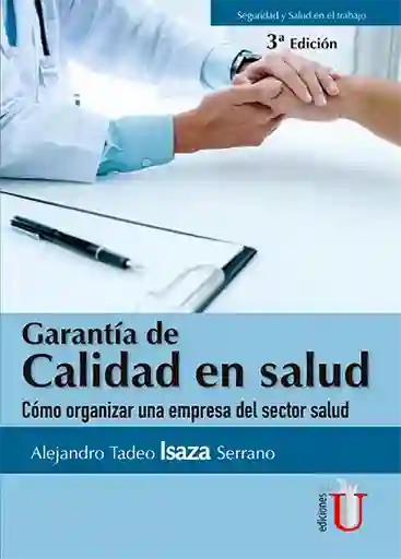 Garantía de la calidad en salud. Cómo organizar una empresa del sector salud 3ra. Ed.