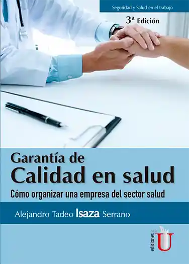 Garantía de la calidad en salud. Cómo organizar una empresa del sector salud 3ra. Ed.