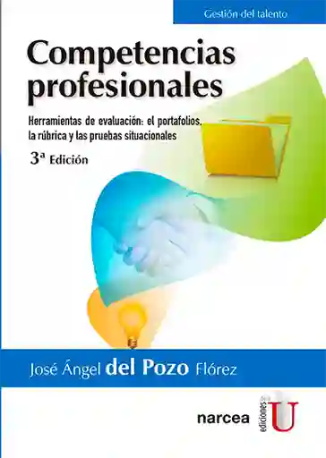 Competencias profesionales 3 Ed. Herramientas de evaluación: el portafolios, la rúbrica y las pruebas situacionales