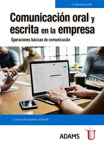 Comunicación oral y escrita en la empresa. Operaciones básicas de comunicación