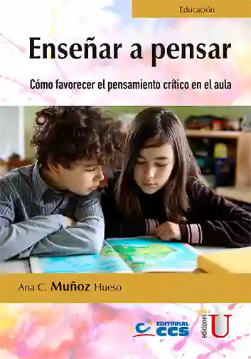 Enseñar a pensar. Cómo favorecer el pensamiento crítico en el aula