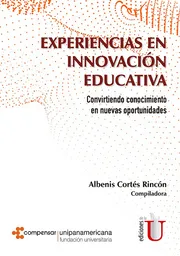 Experiencias en innovación Educativa. Convirtiendo conocimiento en nuevas oportunidades