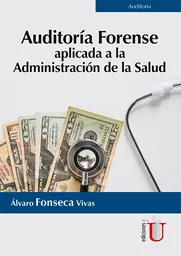 Auditoría Forense Aplicada a la Administración de la Salud