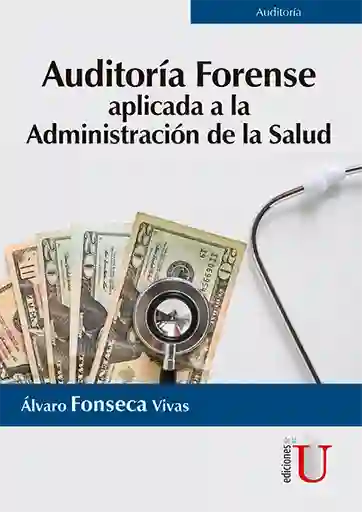 Auditoría Forense Aplicada a la Administración de la Salud