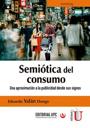 Semiótica del consumo. Una aproximación a la publicidad desde sus signos