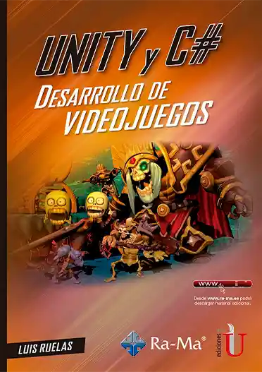 Unity y C# Desarrollo de Videojuegos - Luis Ruelas