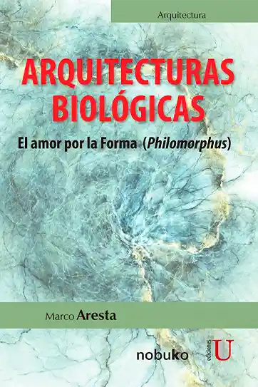 Arquitecturas biológicas. El amor por la forma (philomorphus)