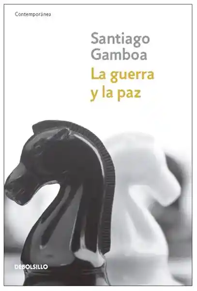 La Guerra y la Paz - Santiago Gamboa