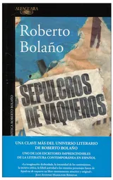 Sepulcros de Vaqueros - Bolaño Roberto