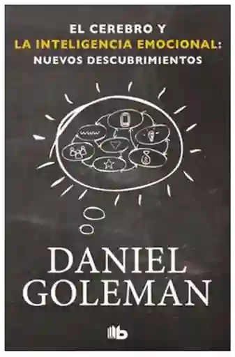 El Cerebro y la Inteligencia Emocional - Goleman Daniel