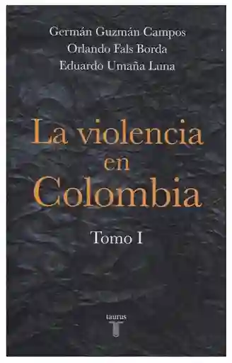 La violencia en Colombia. Tomo I