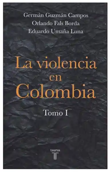 La violencia en Colombia. Tomo I