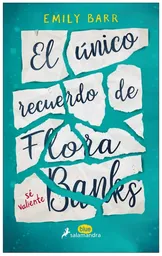 El Único Recuerdo de Flora Banks - Emily Barr