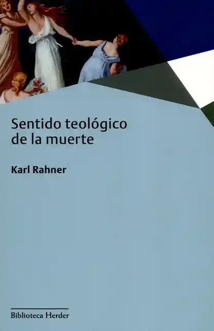 Sentido Teológico de la Muerte 1 Ed. 2010 - Karl Rahner