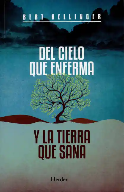 Del Cielo Que Enferma y la Tierra Que Sana. 2 Ed. 2011