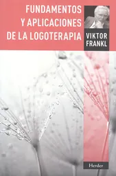 Fundamentos y Aplicaciones de la Logoterapia. 1 Ed. 2012