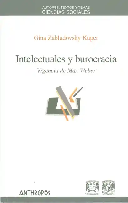 Intelectuales y Burocracia Vigencia de Max Weber