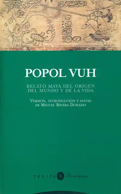 Vida Popol Vuh Relato Maya Del Origen Del Mundo Y De La