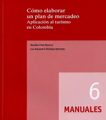 Cómo elaborar un plan de mercadeo. Aplicación al turismo en Colombia