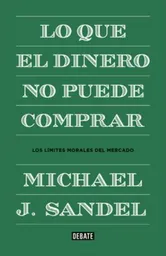 Dinero Lo Que Elno Puede Comprar - Michael J. Sandel