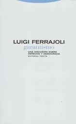 Garantismo Una Discusión Sobre Derecho y Democracia