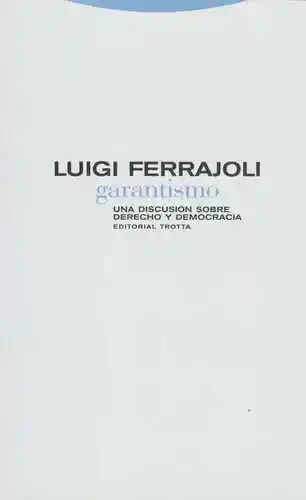 Garantismo Una Discusión Sobre Derecho y Democracia
