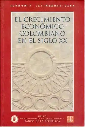 Crecimiento Económico Colombiano en el Siglo XX Greco Incluye cd