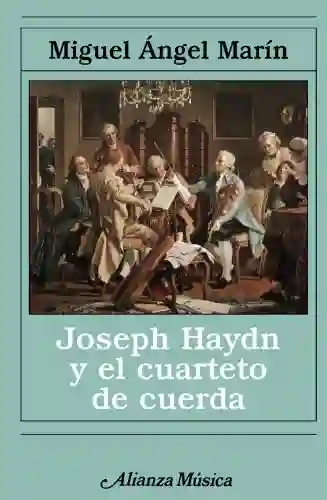 Joseph Haydn y el Cuarteto de Cuerda - Miguel Angel Marin