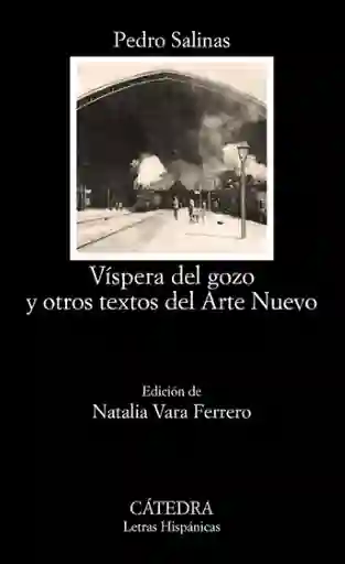 Víspera Del Gozo y Otros Textos Del Arte Nuevo - Pedro Salinas