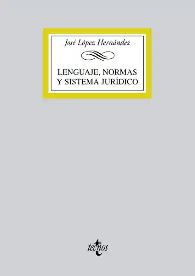 Norma Lenguaje S Y Sistema Jurídico - Jose Lopez Hernandez