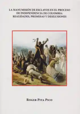 La manumisión de esclavos en el proceso de independencia de Colombia