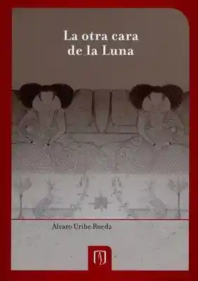 La Otra Cara de la Luna - Uribe Rueda Alvaro