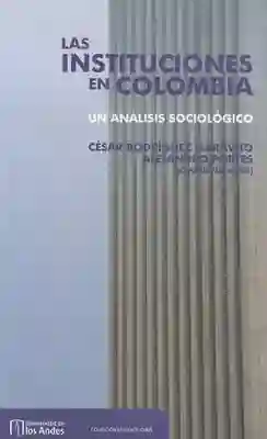 Las Instituciones en Colombia - Rodríguez Garavito César