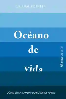 Océano de vida.Cómo están cambiando nuestros mares
