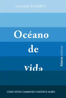 Océano de vida.Cómo están cambiando nuestros mares