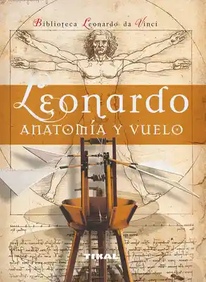 Leonardo Anatomía y Vuelo - Ortiz Isabel