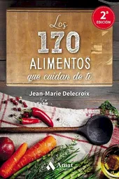Los 170 Alimentos Que Cuidan de ti - Delecroix Jean Marie