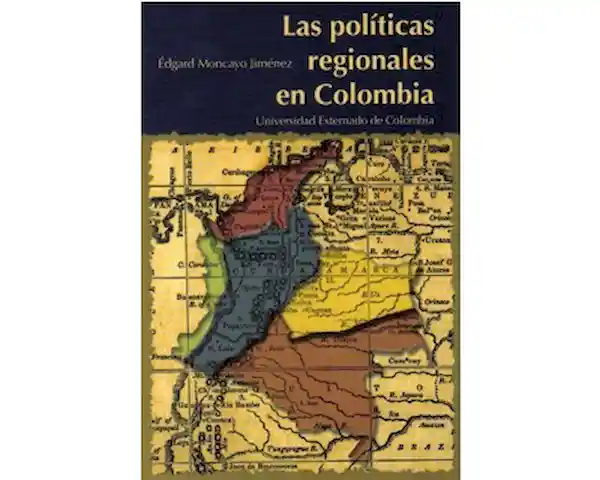 Las Políticas Regionales en Colombia - Moncayo Edgar