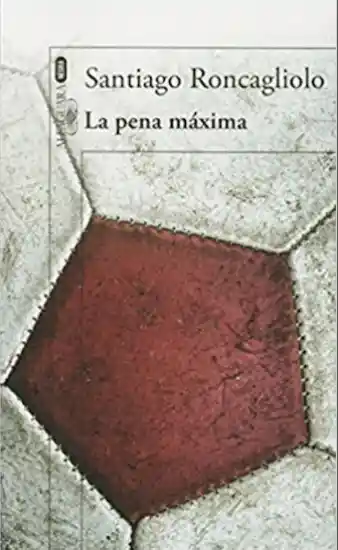 La Pena Máxima - Roncagliolo Santiago