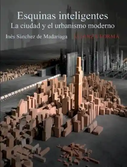 Esquinas Inteligentes. La Ciudad y el Urbanismo Moderno