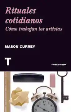 Rituales Cotidianos Como Trabajan Los Artistas - Curre Mason