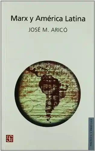 Marx y América Latina - Arico José M.