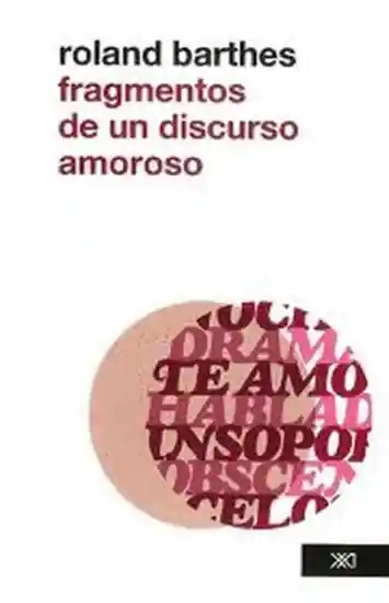 Fragmentos de un Discurso Amoroso - Barthes Roland