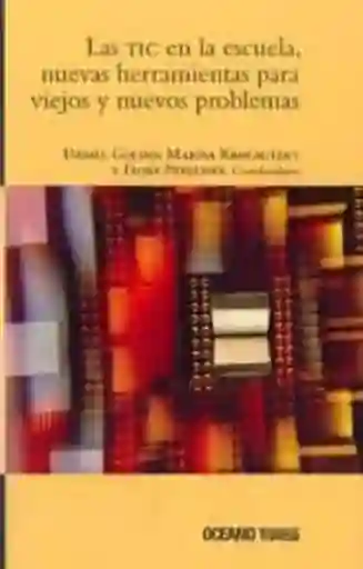 Las TIC en la escuela, nuevas herramientas para viejos y nuevos problemas